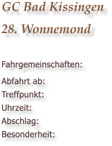 GC Bad Kissingen28. Wonnemond Fahrgemeinschaften: Abfahrt ab: Treffpunkt: Uhrzeit: Abschlag: Besonderheit:
